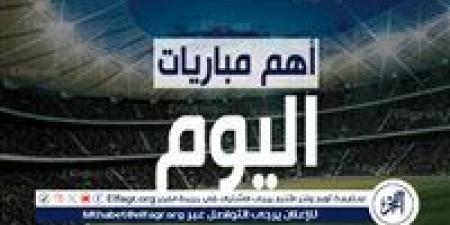 مواعيد أهم مباريات اليوم الخميس في جميع البطولات والقنوات الناقلة - الهلال الإخباري